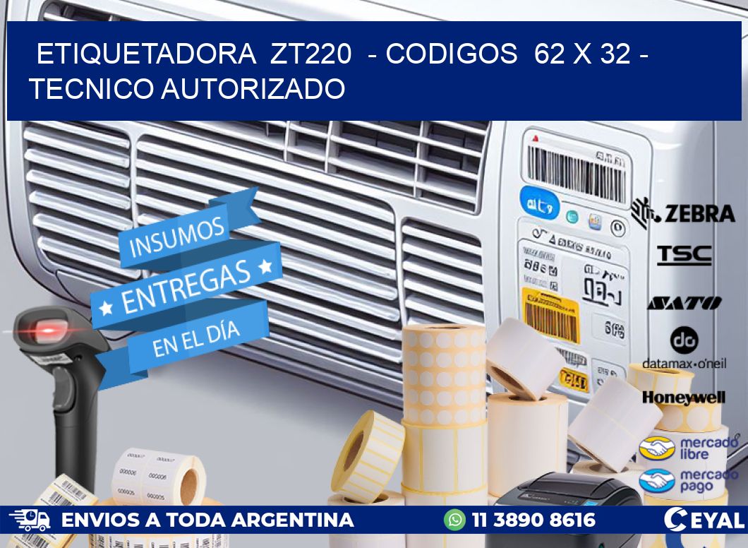 ETIQUETADORA  ZT220  - CODIGOS  62 x 32 - TECNICO AUTORIZADO