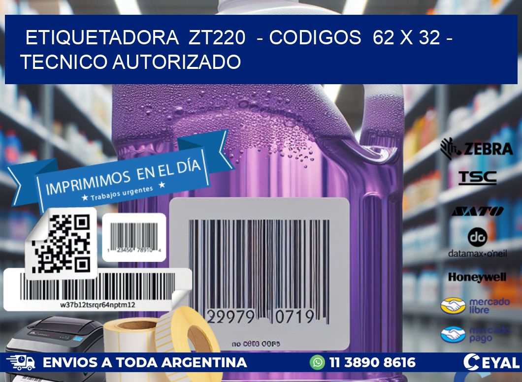 ETIQUETADORA  ZT220  - CODIGOS  62 x 32 - TECNICO AUTORIZADO