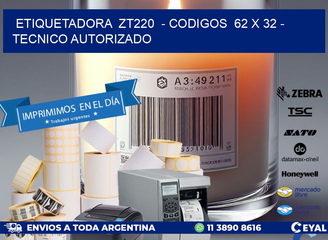 ETIQUETADORA  ZT220  - CODIGOS  62 x 32 - TECNICO AUTORIZADO