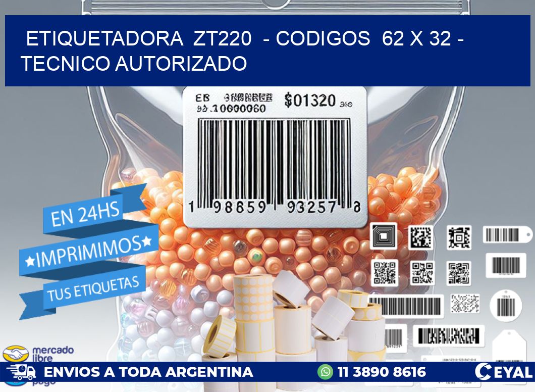 ETIQUETADORA  ZT220  - CODIGOS  62 x 32 - TECNICO AUTORIZADO