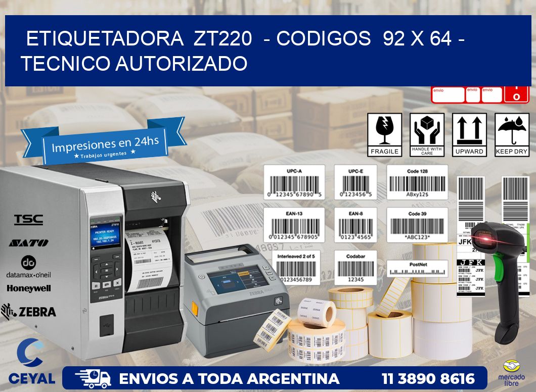 ETIQUETADORA  ZT220  - CODIGOS  92 x 64 - TECNICO AUTORIZADO