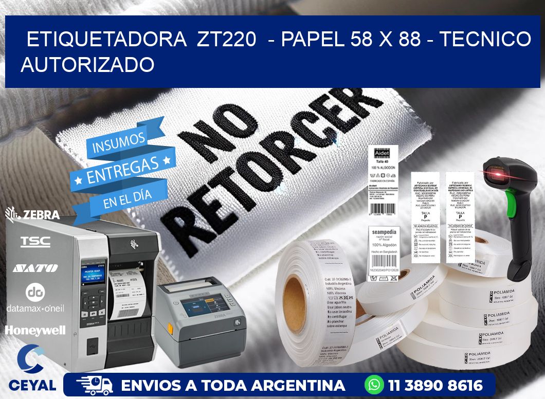 ETIQUETADORA  ZT220  – PAPEL 58 x 88 – TECNICO AUTORIZADO
