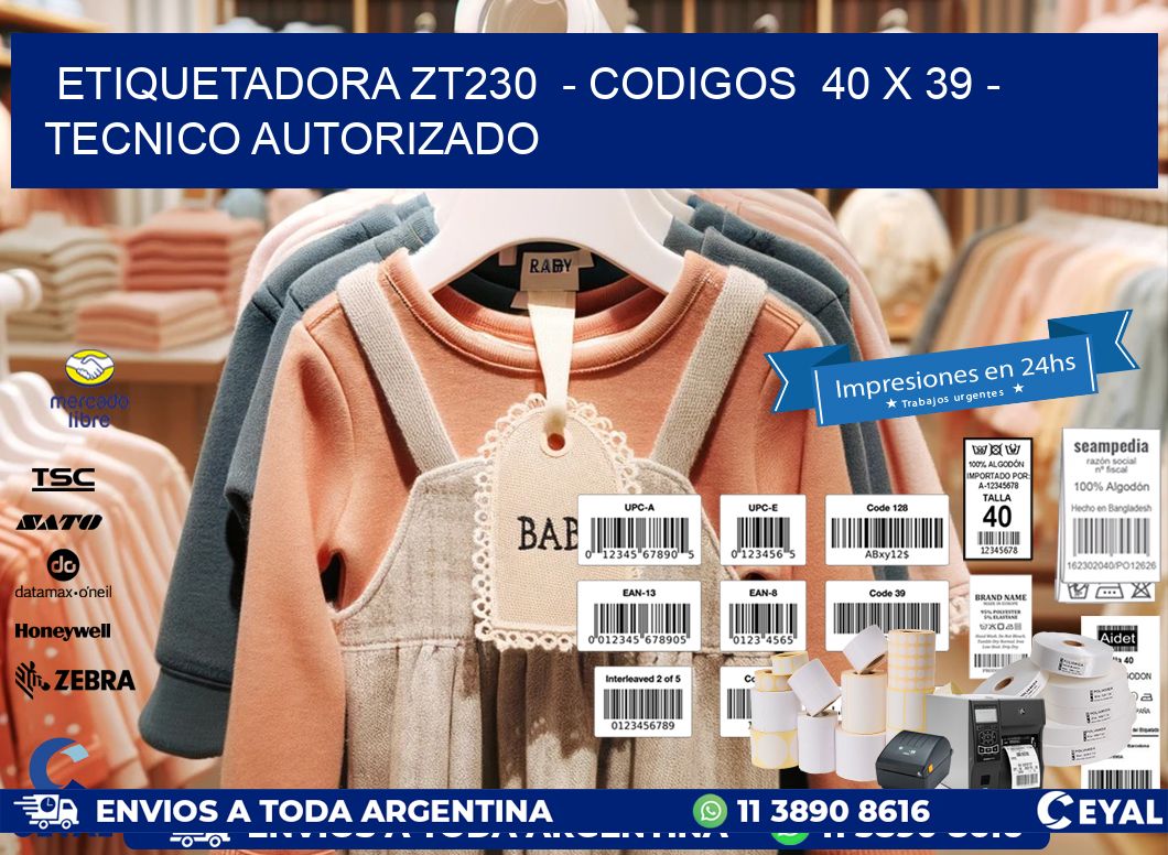 ETIQUETADORA ZT230 - CODIGOS 40 x 39 - TECNICO AUTORIZADO