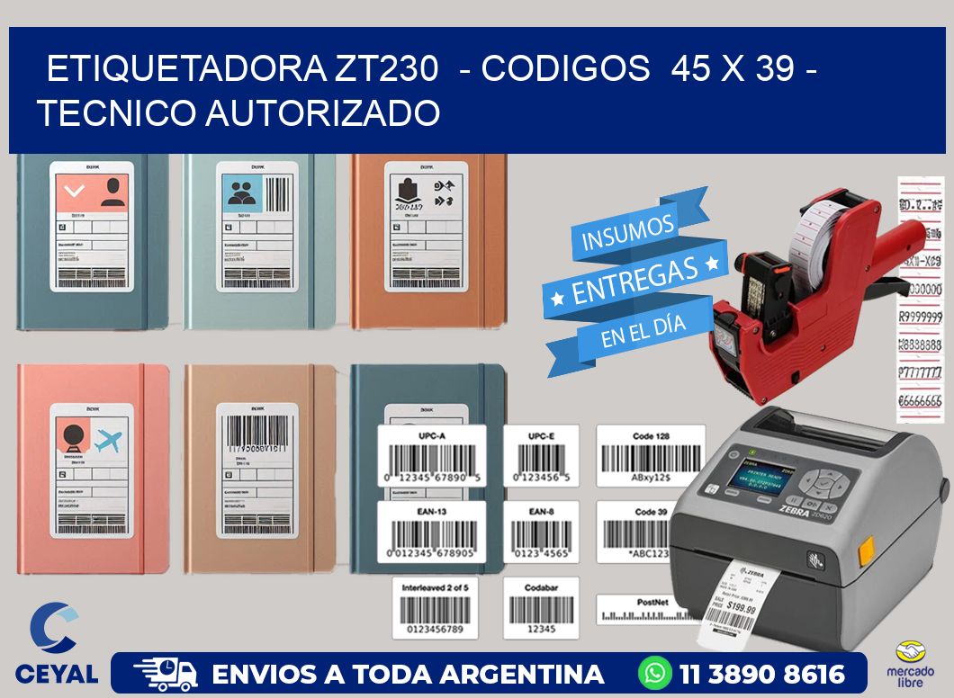 ETIQUETADORA ZT230 - CODIGOS 45 x 39 - TECNICO AUTORIZADO