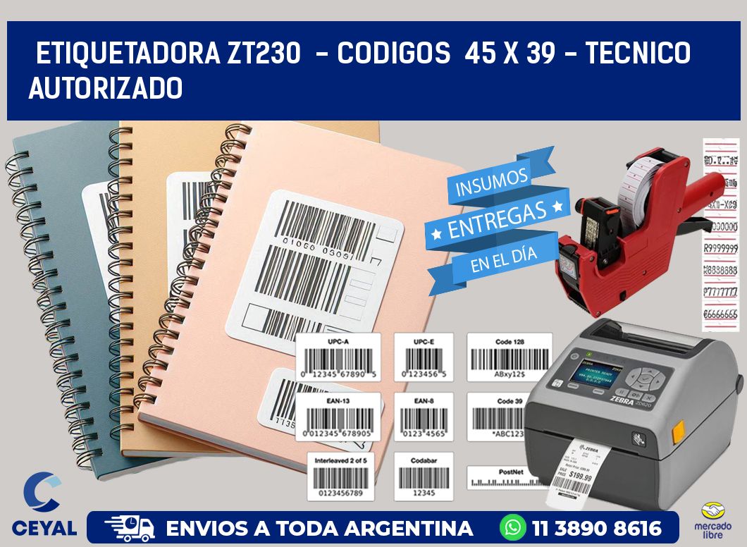 ETIQUETADORA ZT230 - CODIGOS 45 x 39 - TECNICO AUTORIZADO