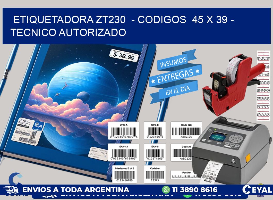 ETIQUETADORA ZT230 - CODIGOS 45 x 39 - TECNICO AUTORIZADO