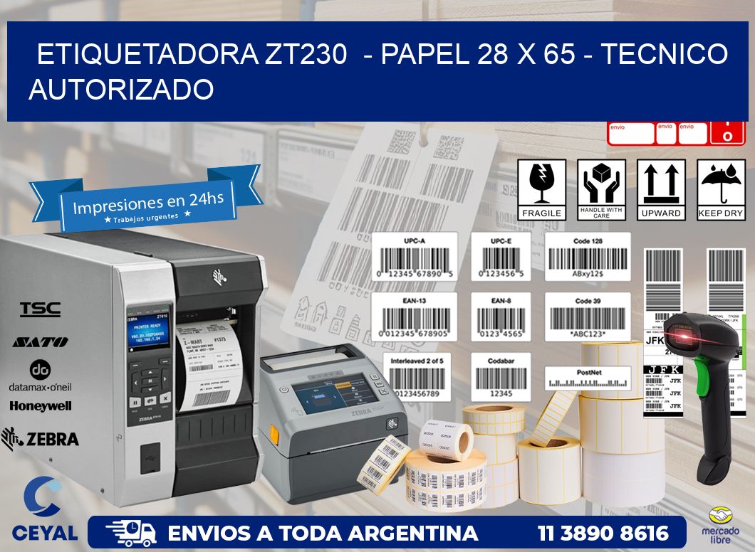 ETIQUETADORA ZT230 - PAPEL 28 x 65 - TECNICO AUTORIZADO
