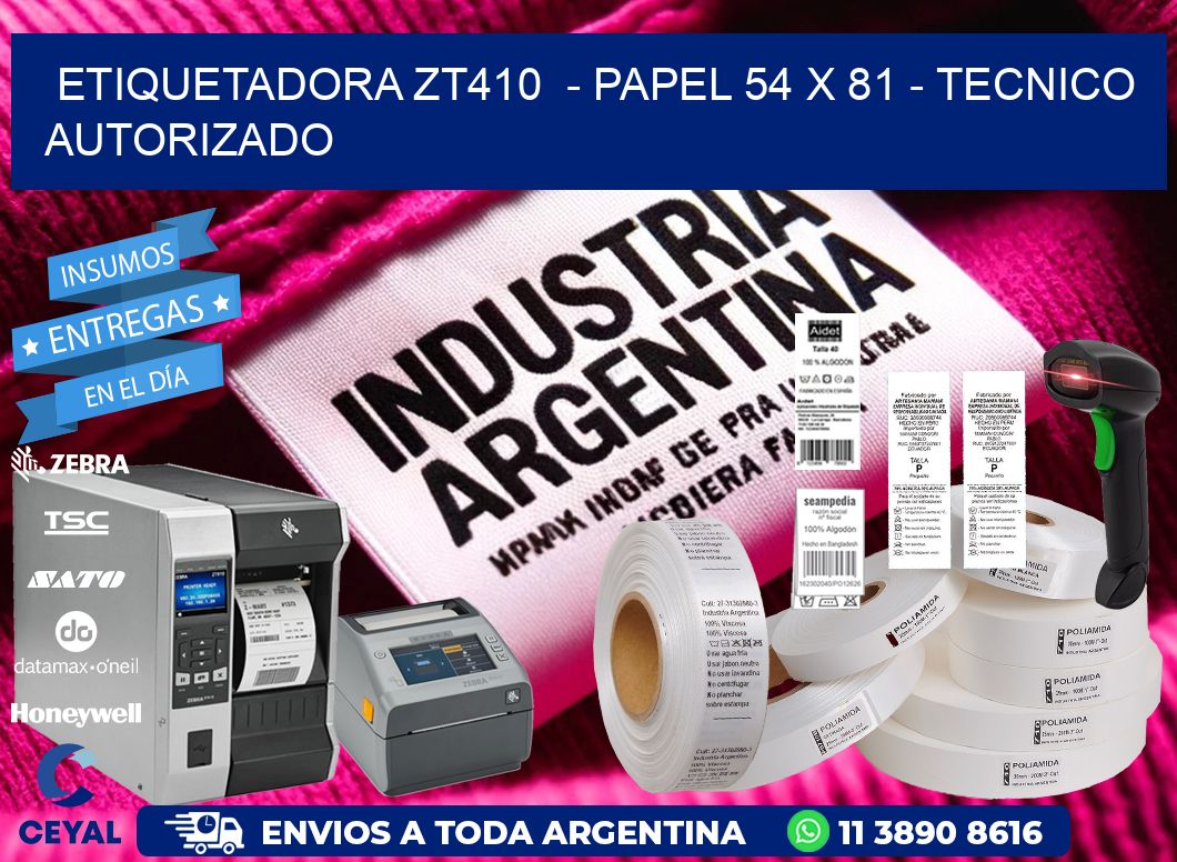 ETIQUETADORA ZT410  - PAPEL 54 x 81 - TECNICO AUTORIZADO