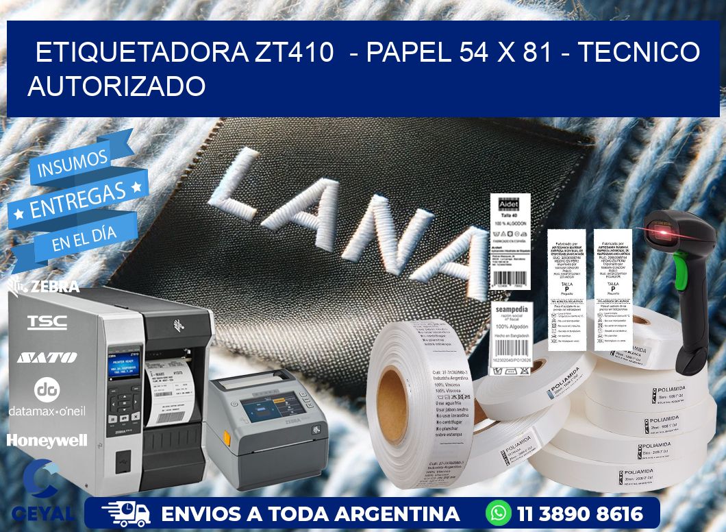 ETIQUETADORA ZT410  - PAPEL 54 x 81 - TECNICO AUTORIZADO