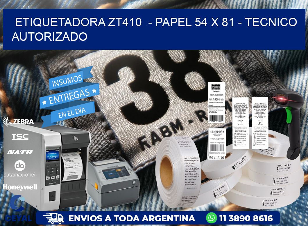 ETIQUETADORA ZT410  – PAPEL 54 x 81 – TECNICO AUTORIZADO