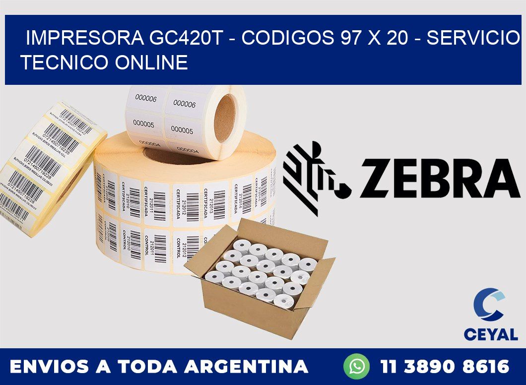 IMPRESORA GC420T - CODIGOS 97 x 20 - SERVICIO TECNICO ONLINE