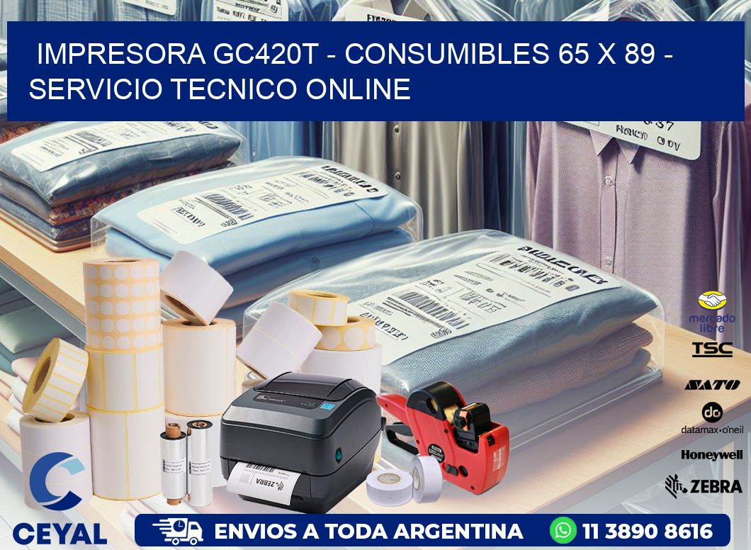IMPRESORA GC420T - CONSUMIBLES 65 x 89 - SERVICIO TECNICO ONLINE