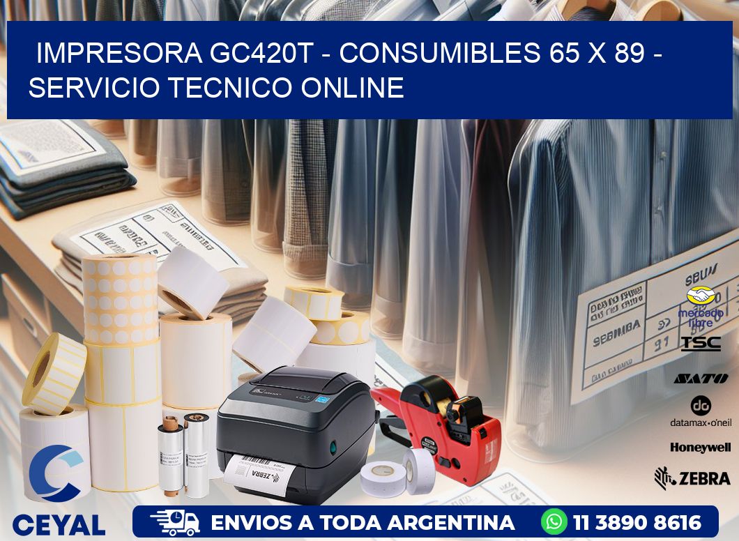IMPRESORA GC420T - CONSUMIBLES 65 x 89 - SERVICIO TECNICO ONLINE