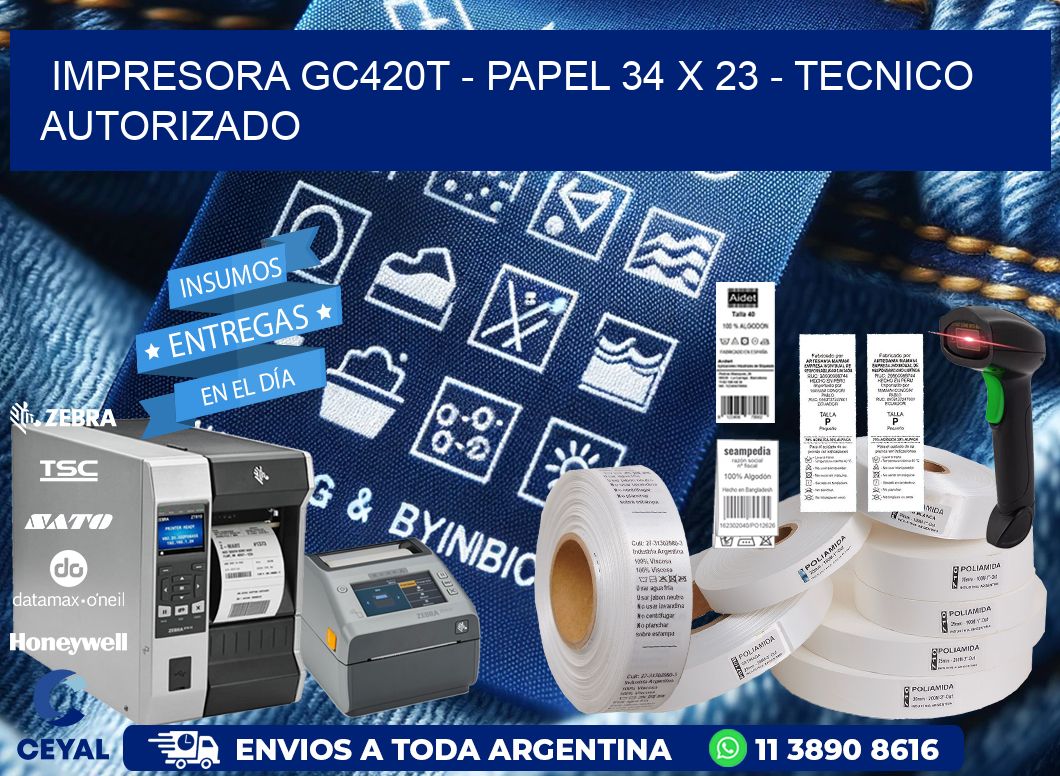 IMPRESORA GC420T - PAPEL 34 x 23 - TECNICO AUTORIZADO