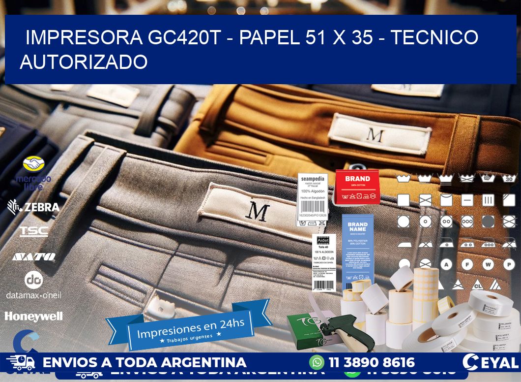 IMPRESORA GC420T - PAPEL 51 x 35 - TECNICO AUTORIZADO