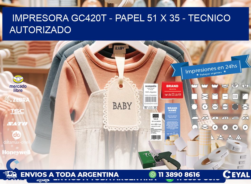 IMPRESORA GC420T - PAPEL 51 x 35 - TECNICO AUTORIZADO
