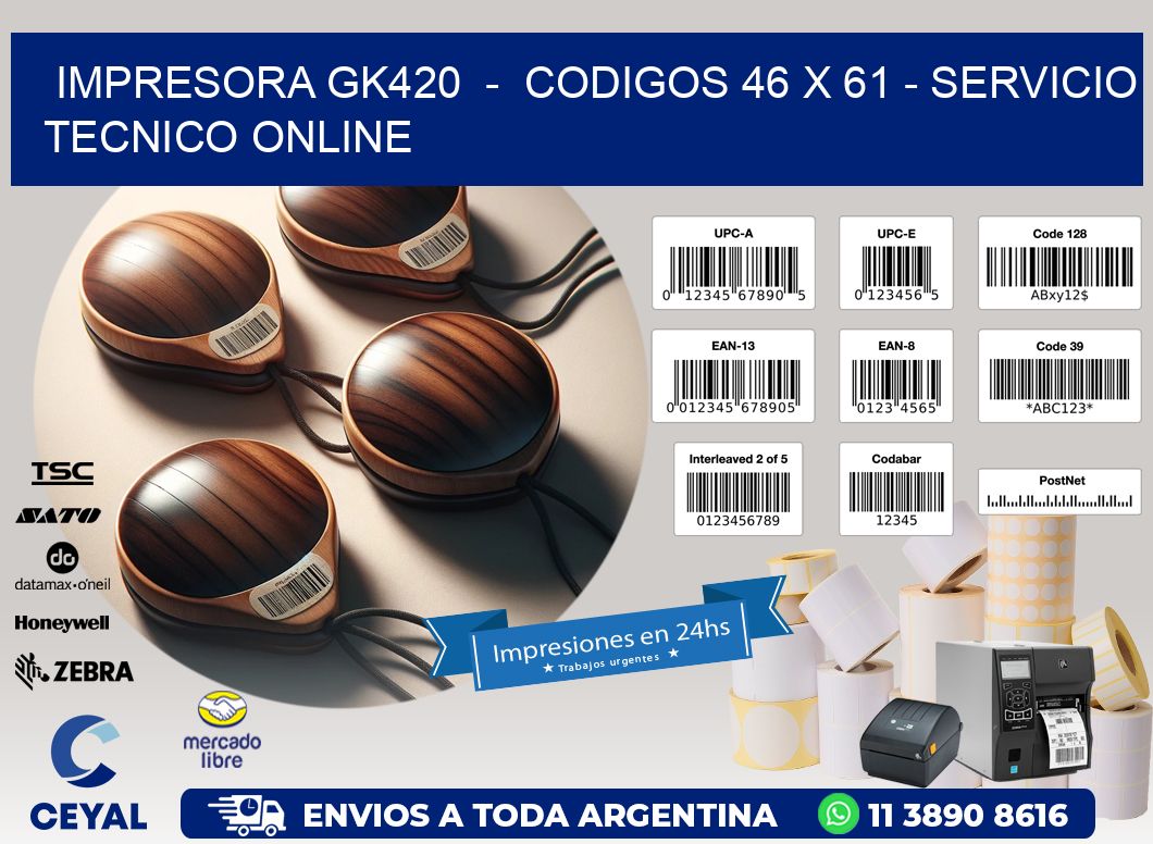 IMPRESORA GK420  –  CODIGOS 46 x 61 – SERVICIO TECNICO ONLINE