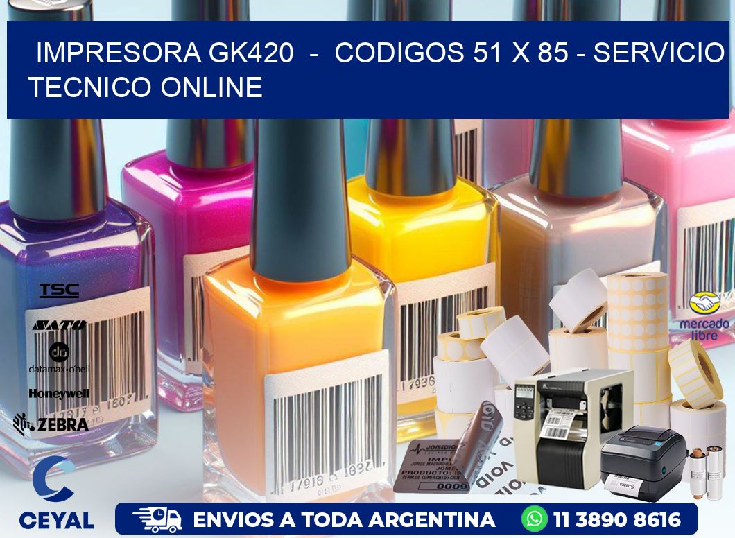 IMPRESORA GK420  -  CODIGOS 51 x 85 - SERVICIO TECNICO ONLINE