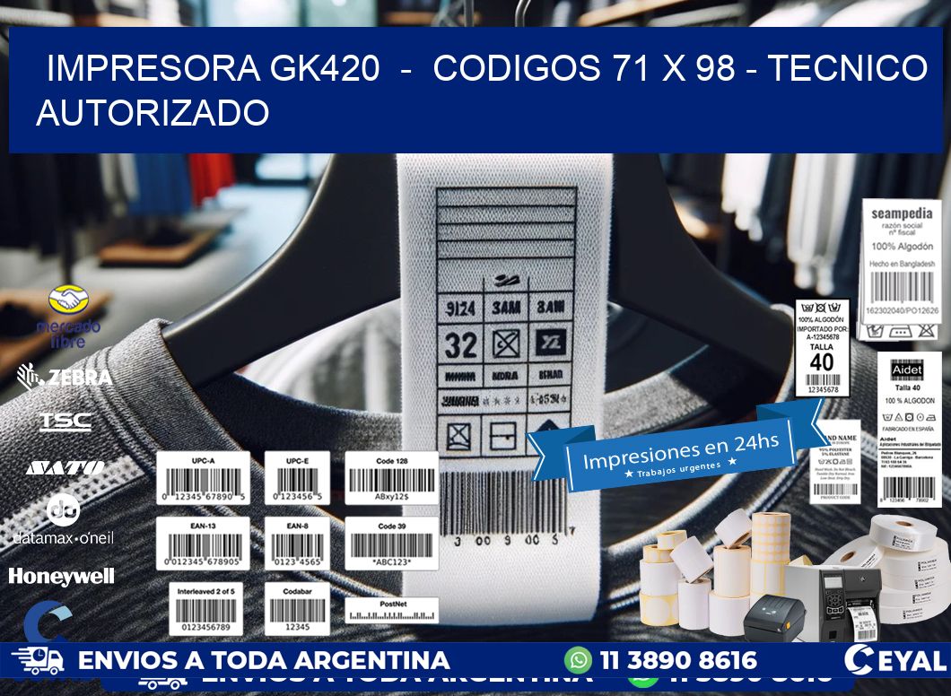 IMPRESORA GK420 - CODIGOS 71 x 98 - TECNICO AUTORIZADO