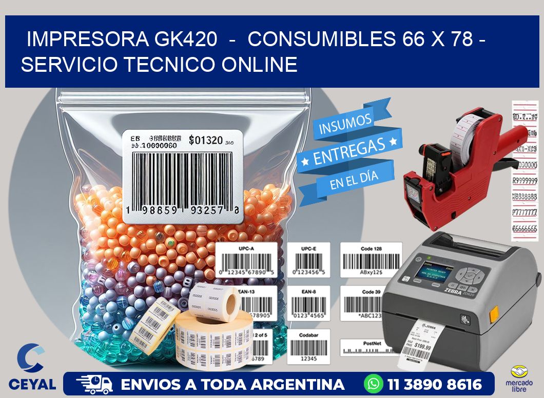 IMPRESORA GK420  -  CONSUMIBLES 66 x 78 - SERVICIO TECNICO ONLINE