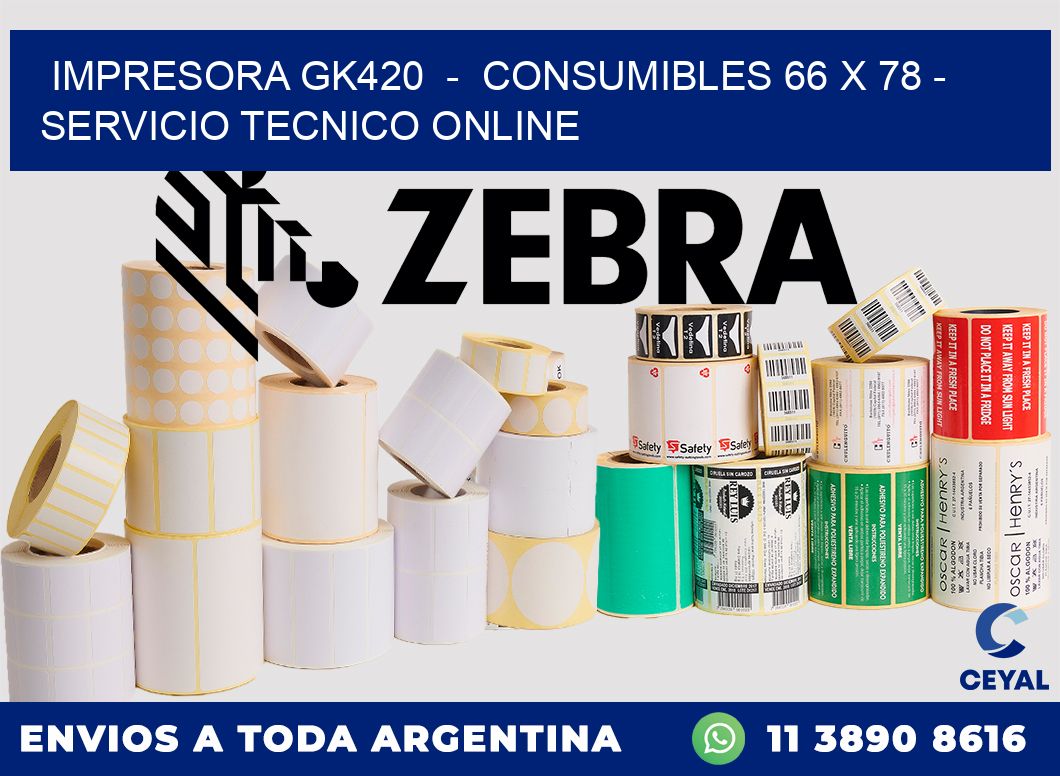 IMPRESORA GK420  -  CONSUMIBLES 66 x 78 - SERVICIO TECNICO ONLINE
