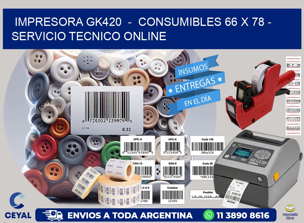 IMPRESORA GK420  –  CONSUMIBLES 66 x 78 – SERVICIO TECNICO ONLINE