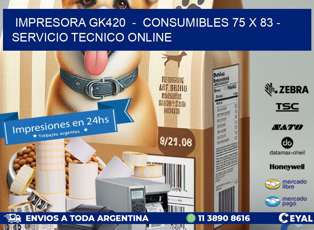 IMPRESORA GK420  -  CONSUMIBLES 75 x 83 - SERVICIO TECNICO ONLINE