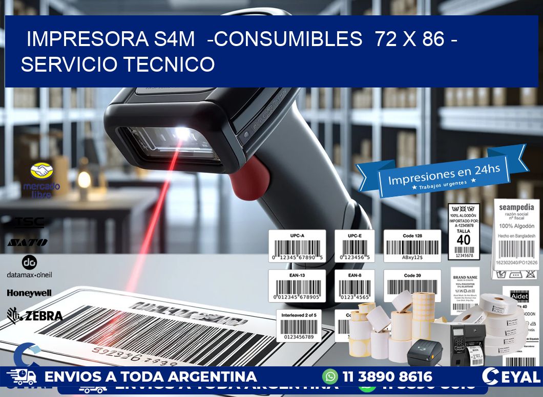 IMPRESORA S4M  -CONSUMIBLES  72 x 86 - SERVICIO TECNICO