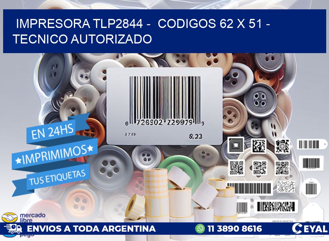 IMPRESORA TLP2844 - CODIGOS 62 x 51 - TECNICO AUTORIZADO