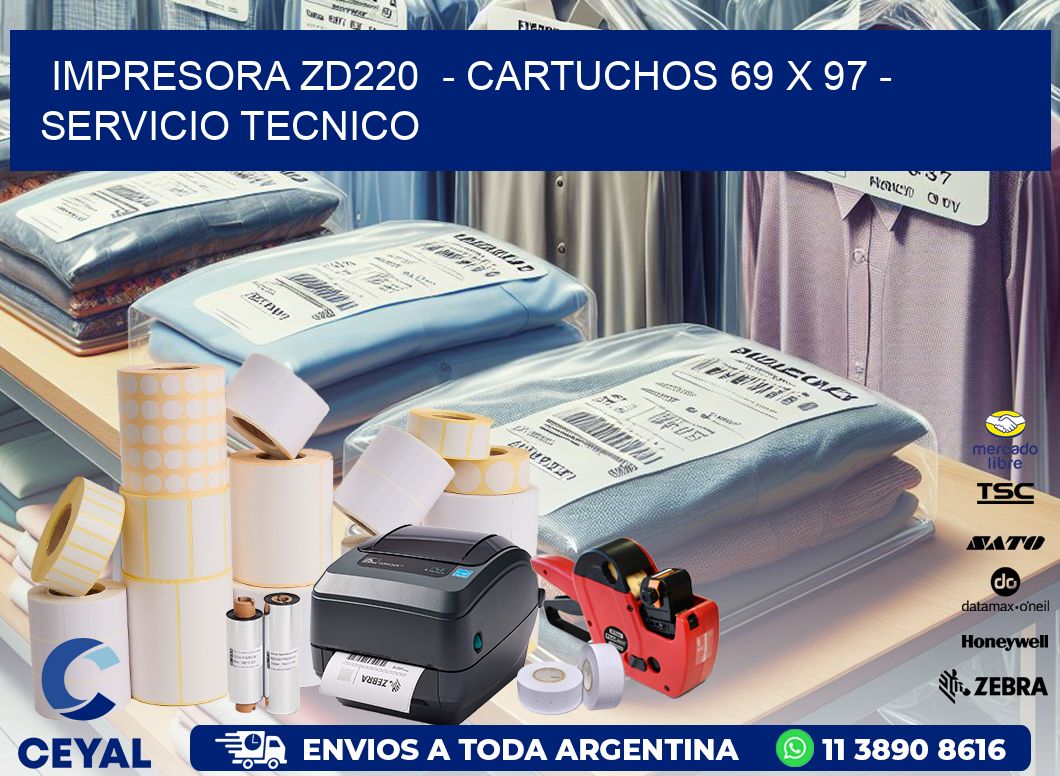 IMPRESORA ZD220  - CARTUCHOS 69 x 97 - SERVICIO TECNICO