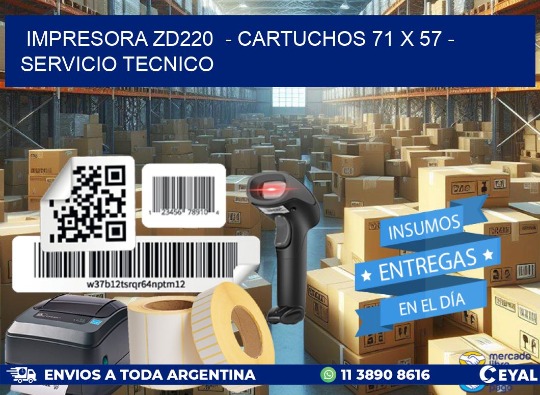 IMPRESORA ZD220  - CARTUCHOS 71 x 57 - SERVICIO TECNICO