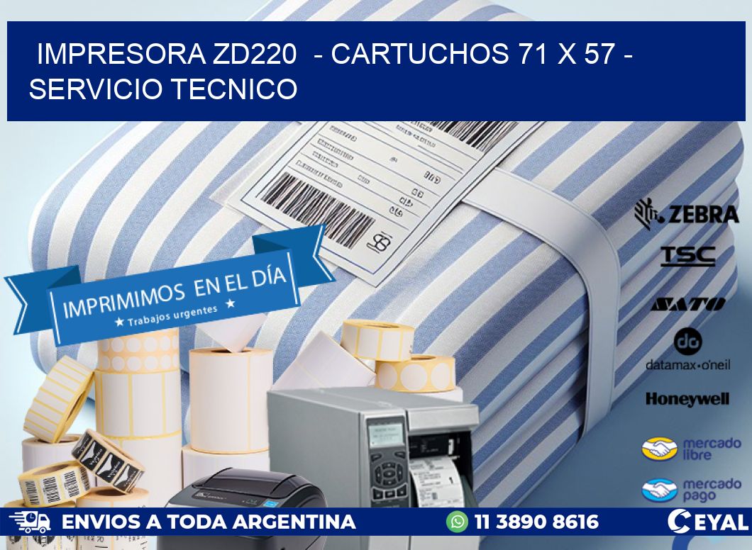 IMPRESORA ZD220  - CARTUCHOS 71 x 57 - SERVICIO TECNICO