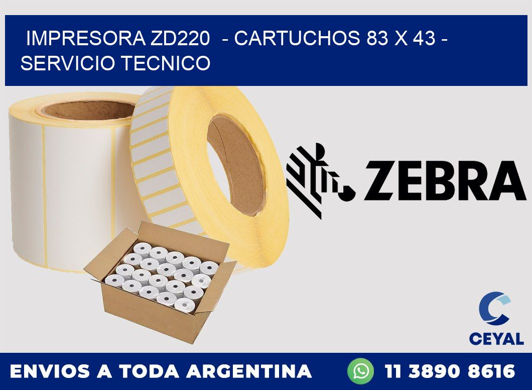 IMPRESORA ZD220  - CARTUCHOS 83 x 43 - SERVICIO TECNICO