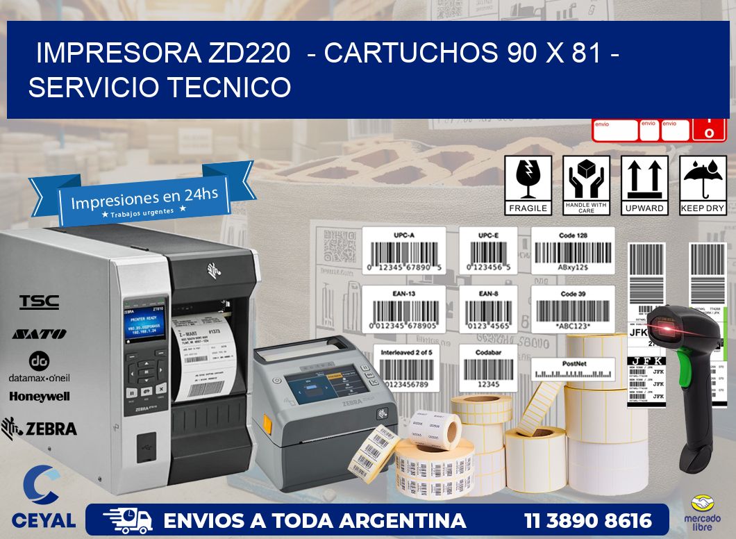 IMPRESORA ZD220  - CARTUCHOS 90 x 81 - SERVICIO TECNICO
