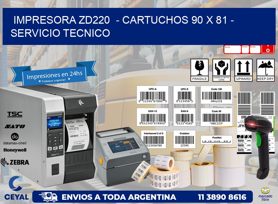 IMPRESORA ZD220  - CARTUCHOS 90 x 81 - SERVICIO TECNICO