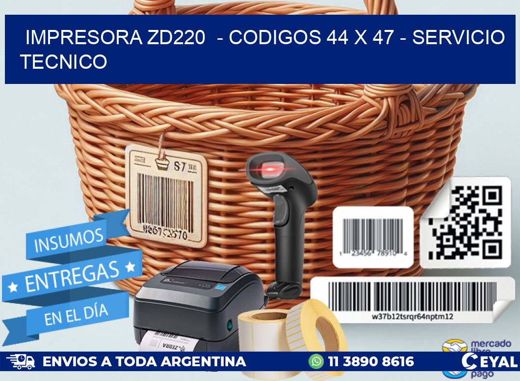 IMPRESORA ZD220  - CODIGOS 44 x 47 - SERVICIO TECNICO