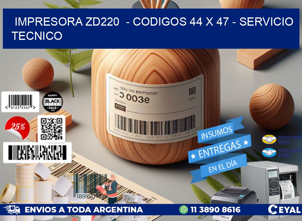 IMPRESORA ZD220  - CODIGOS 44 x 47 - SERVICIO TECNICO