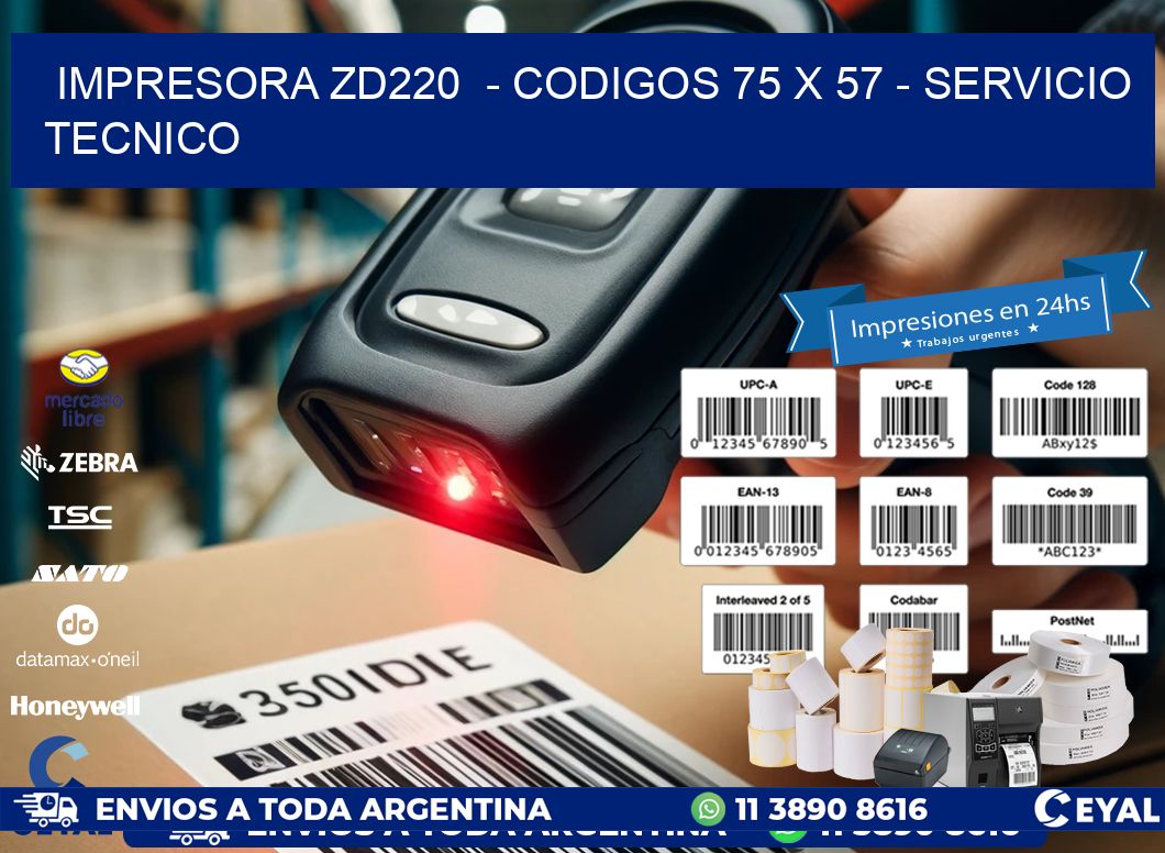 IMPRESORA ZD220  - CODIGOS 75 x 57 - SERVICIO TECNICO