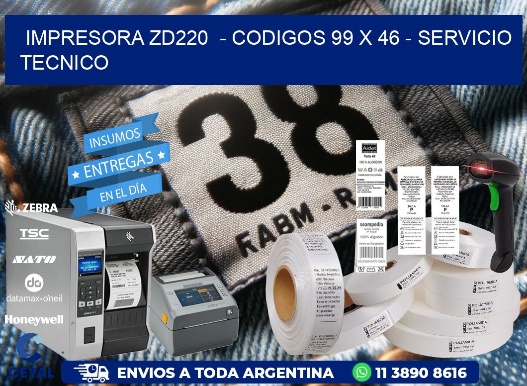 IMPRESORA ZD220  - CODIGOS 99 x 46 - SERVICIO TECNICO