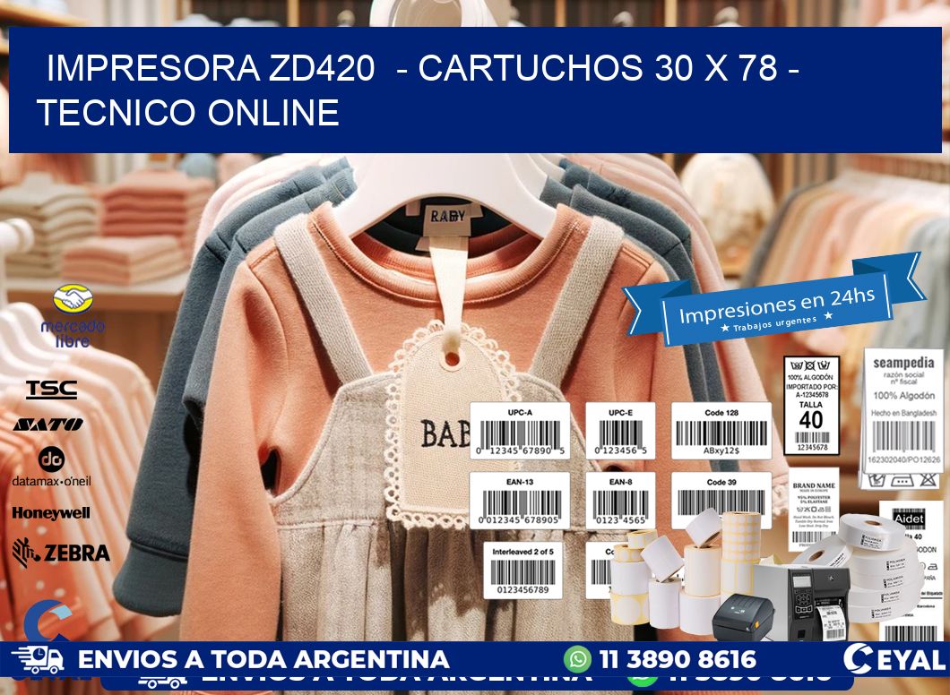 IMPRESORA ZD420  - CARTUCHOS 30 x 78 - TECNICO ONLINE
