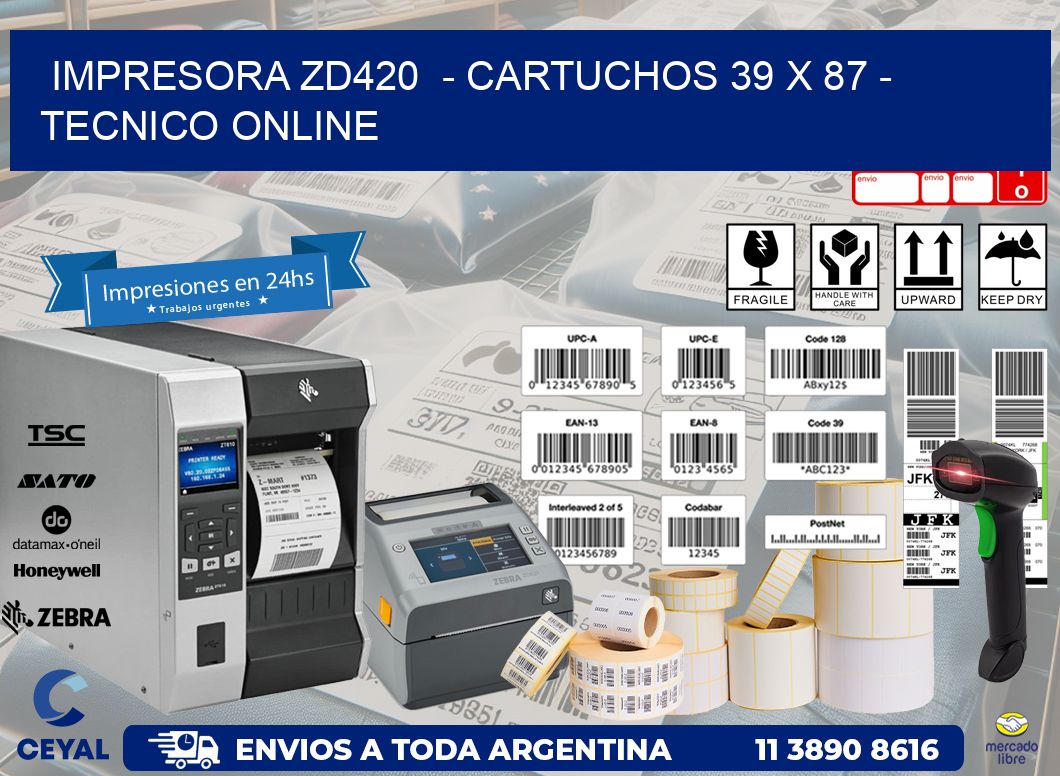 IMPRESORA ZD420  - CARTUCHOS 39 x 87 - TECNICO ONLINE