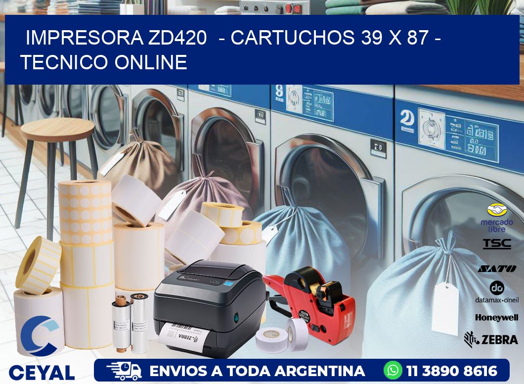 IMPRESORA ZD420  - CARTUCHOS 39 x 87 - TECNICO ONLINE
