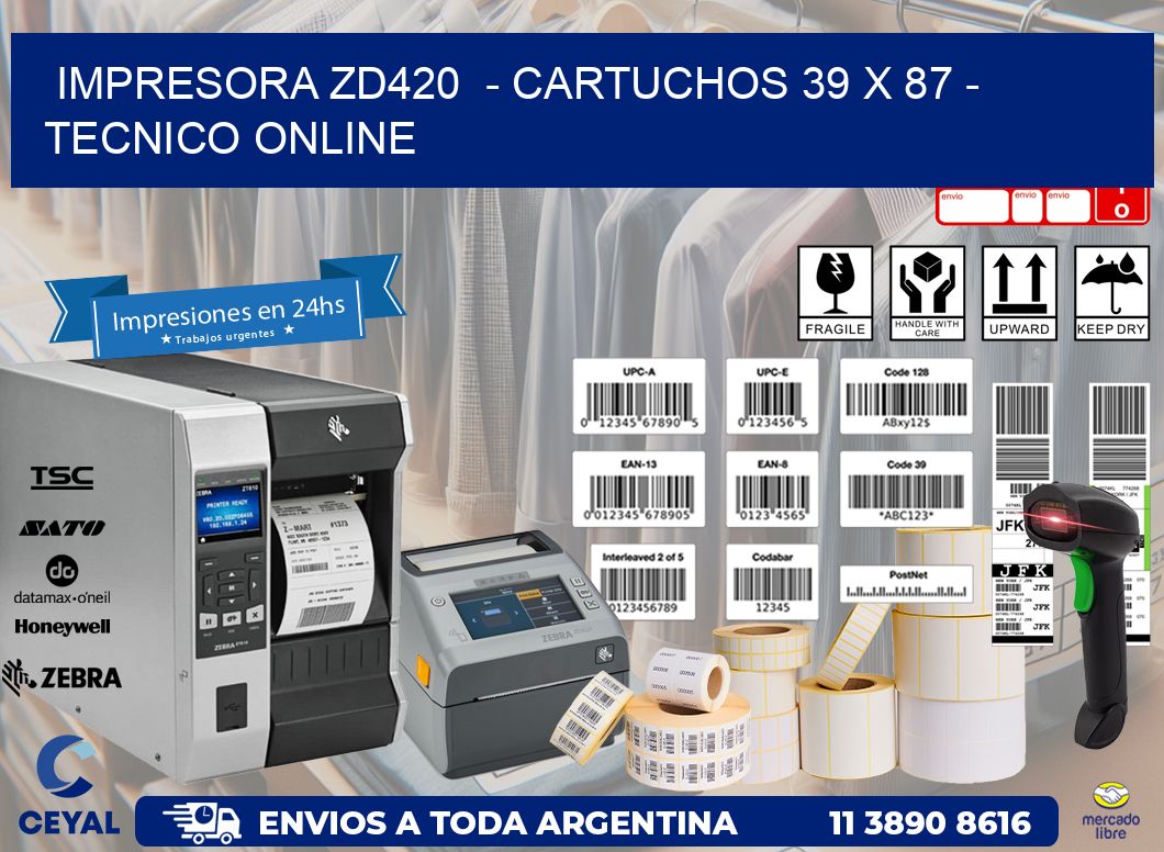 IMPRESORA ZD420  - CARTUCHOS 39 x 87 - TECNICO ONLINE