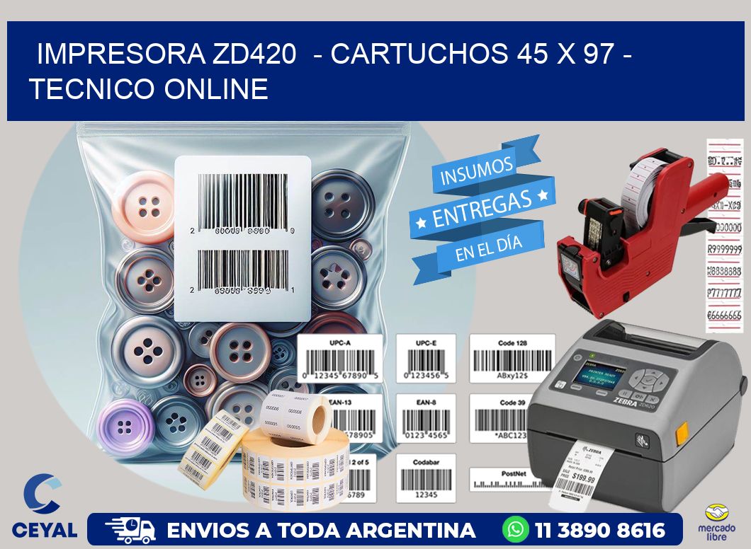IMPRESORA ZD420  - CARTUCHOS 45 x 97 - TECNICO ONLINE