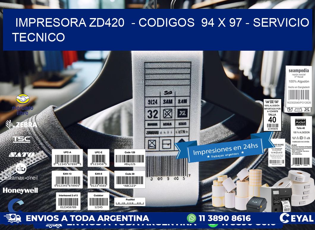 IMPRESORA ZD420 - CODIGOS 94 x 97 - SERVICIO TECNICO