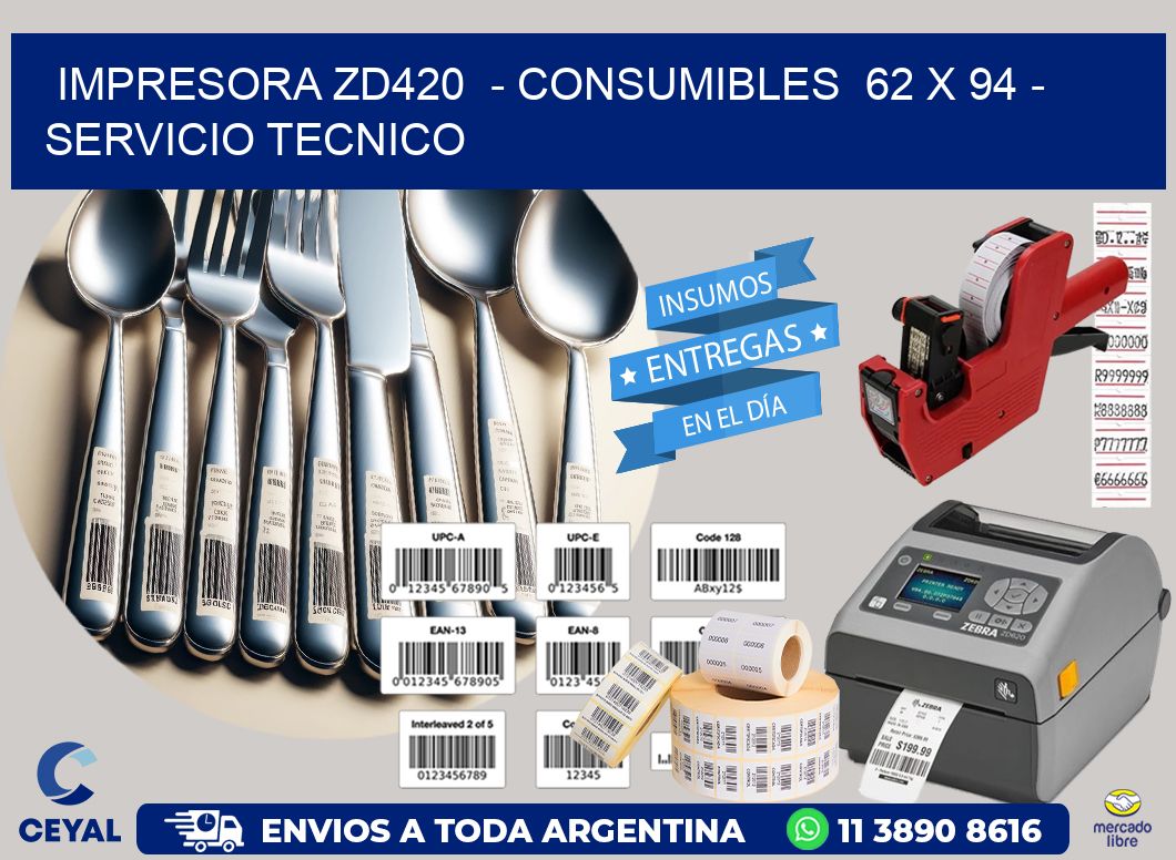 IMPRESORA ZD420 - CONSUMIBLES 62 x 94 - SERVICIO TECNICO