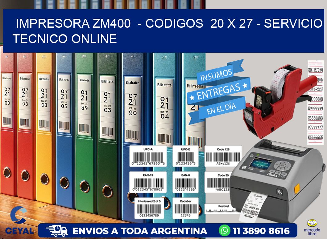 IMPRESORA ZM400  - CODIGOS  20 x 27 - SERVICIO TECNICO ONLINE