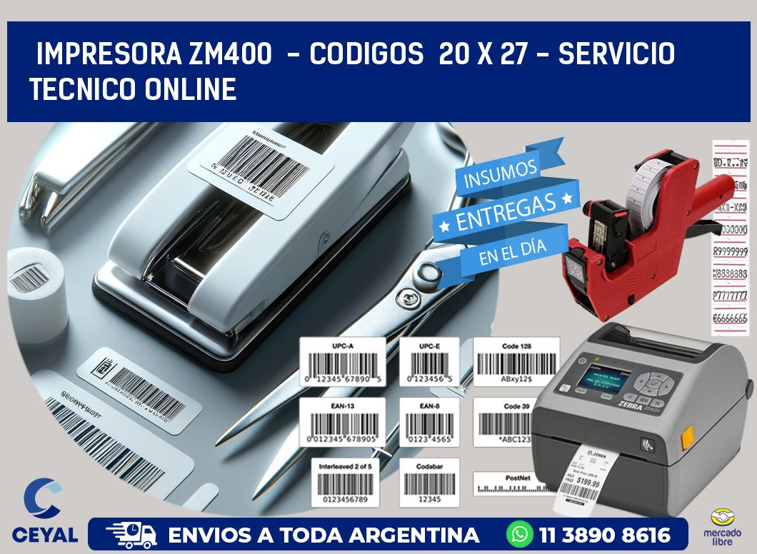 IMPRESORA ZM400  - CODIGOS  20 x 27 - SERVICIO TECNICO ONLINE