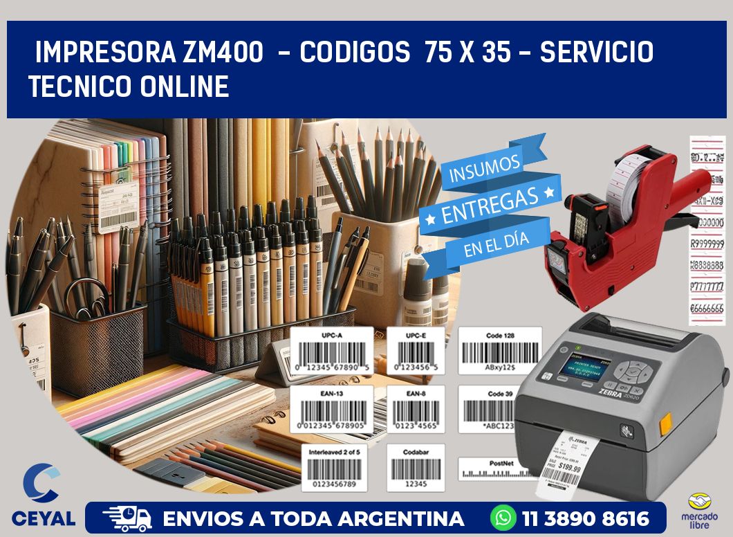 IMPRESORA ZM400  - CODIGOS  75 x 35 - SERVICIO TECNICO ONLINE