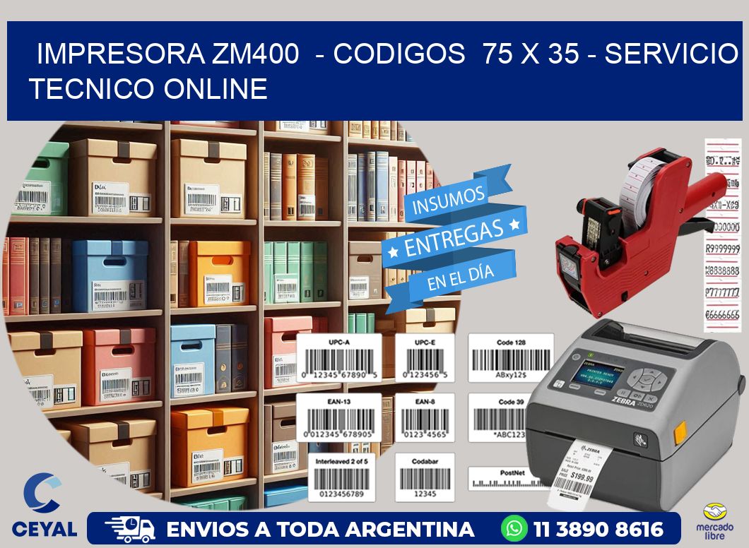 IMPRESORA ZM400  - CODIGOS  75 x 35 - SERVICIO TECNICO ONLINE